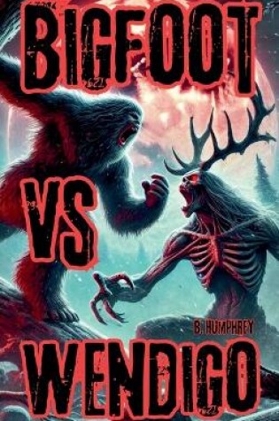 Cover of Bigfoot Vs Wendigo