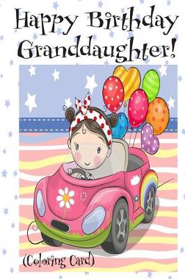 Book cover for HAPPY BIRTHDAY GRANDDAUGHTER! (Coloring Card)