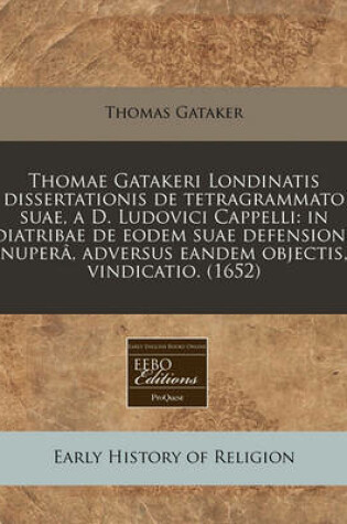 Cover of Thomae Gatakeri Londinatis Dissertationis de Tetragrammato Suae, A D. Ludovici Cappelli