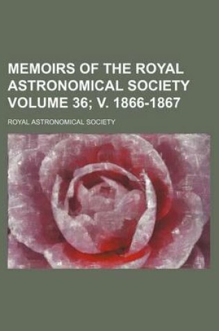 Cover of Memoirs of the Royal Astronomical Society Volume 36; V. 1866-1867