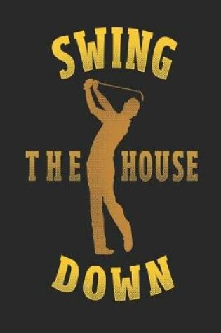 Cover of Swing The House Down