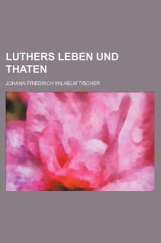 Cover of Luthers Leben Und Thaten