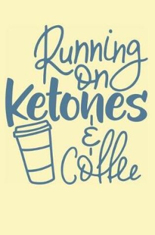 Cover of Running on Ketones & Coffee