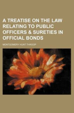 Cover of A Treatise on the Law Relating to Public Officers & Sureties in Official Bonds