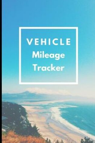 Cover of Vehicle Mileage Tracker