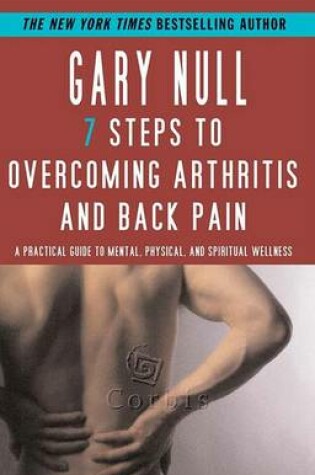 Cover of 7 Steps To Overcoming Arthritis And Back Pain