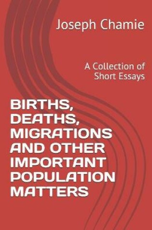 Cover of Births, Deaths, Migrations and Other Important Population Matters