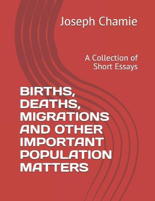 Book cover for Births, Deaths, Migrations and Other Important Population Matters