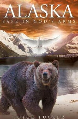 Cover of Alaska Safe In Gods Arms