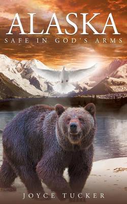 Book cover for Alaska Safe In Gods Arms