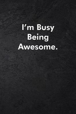 Book cover for I'm Busy Being Awesome.