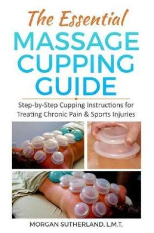 Cover of The Essential Massage Cupping Guide