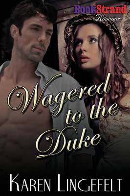 Book cover for Wagered to the Duke (Bookstrand Publishing Romance)