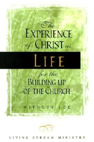 Cover of Experience of Christ as Life for the Building up of the Church