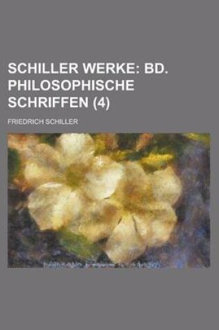 Cover of Schiller Werke (4); Bd. Philosophische Schriffen