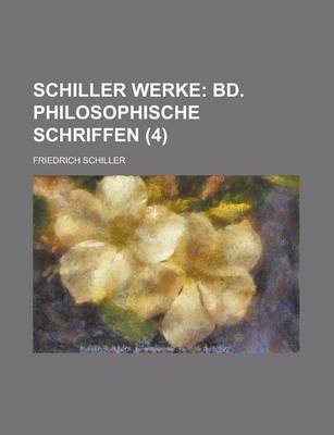 Book cover for Schiller Werke (4); Bd. Philosophische Schriffen