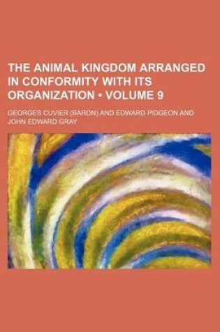 Cover of The Animal Kingdom Arranged in Conformity with Its Organization (Volume 9)