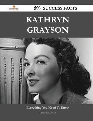 Book cover for Kathryn Grayson 144 Success Facts - Everything you need to know about Kathryn Grayson