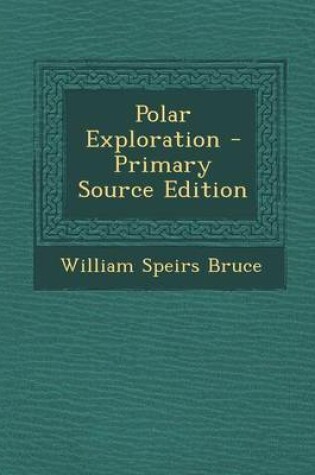 Cover of Polar Exploration - Primary Source Edition