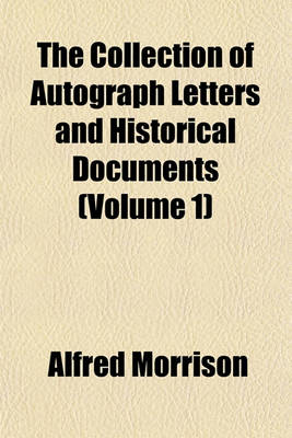 Book cover for The Collection of Autograph Letters and Historical Documents (Volume 1)