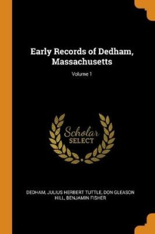 Cover of Early Records of Dedham, Massachusetts; Volume 1