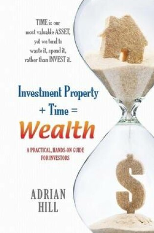Cover of Investment Property + Time = Wealth
