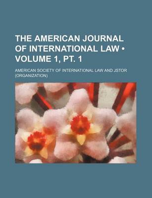 Book cover for The American Journal of International Law (Volume 1, PT. 1)