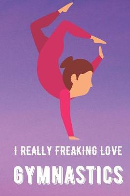 Book cover for I Really Freaking Love Gymnastics