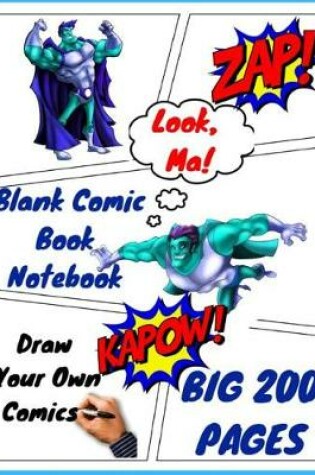 Cover of Look, Ma! Blank Comic Book Notebook Draw Your Own Comics - Big 200 Pages