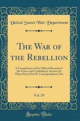 Cover of The War of the Rebellion, Vol. 39