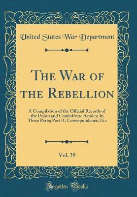 Book cover for The War of the Rebellion, Vol. 39