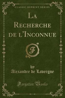 Book cover for La Recherche de l'Inconnue (Classic Reprint)