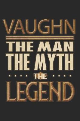 Book cover for Vaughn The Man The Myth The Legend