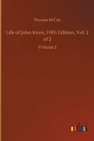 Cover of Life of John Knox, Fifth Edition, Vol. 2 of 2