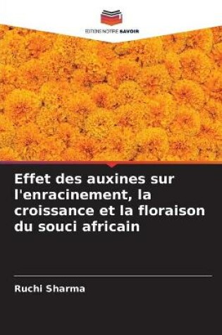 Cover of Effet des auxines sur l'enracinement, la croissance et la floraison du souci africain