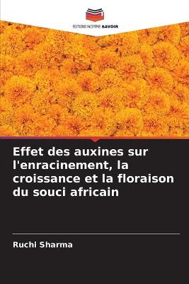 Book cover for Effet des auxines sur l'enracinement, la croissance et la floraison du souci africain