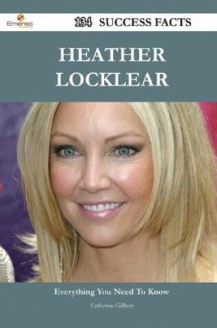 Cover of Heather Locklear 134 Success Facts - Everything you need to know about Heather Locklear