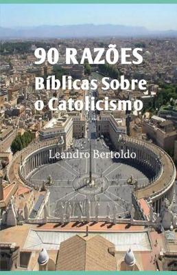 Book cover for 90 Raz es B blicas Sobre o Catolicismo