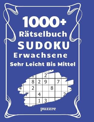 Book cover for 1000+ Rätselbuch Sudoku Erwachsene Sehr Leicht Bis Mittel