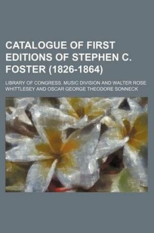 Cover of Catalogue of First Editions of Stephen C. Foster (1826-1864)