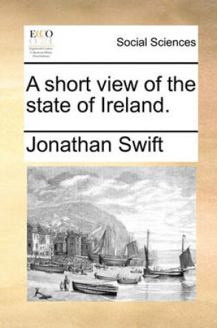 Cover of A Short View of the State of Ireland.