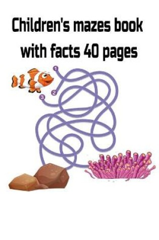 Cover of Children's mazes book with facts 40 pages