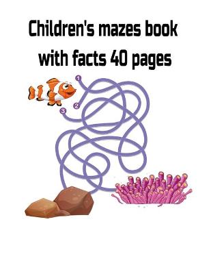 Book cover for Children's mazes book with facts 40 pages