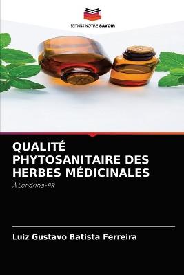 Book cover for Qualité Phytosanitaire Des Herbes Médicinales