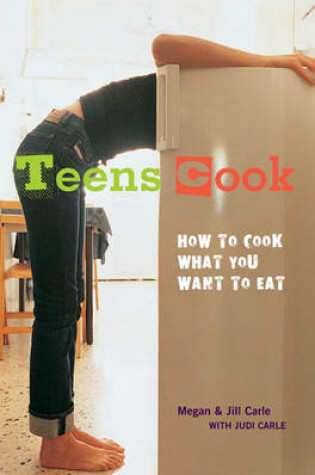 Cover of Teens Cook: How to Cook What You Want to Eat