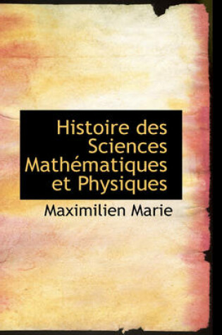 Cover of Histoire Des Sciences Math Matiques Et Physiques