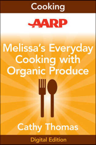 Cover of AARP Melissa's Everyday Cooking with Organic Produce