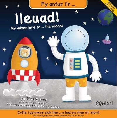 Book cover for Fy Antur i'r Lleuad!/My Adventure to the Moon!