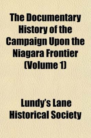 Cover of The Documentary History of the Campaign Upon the Niagara Frontier (Volume 1)