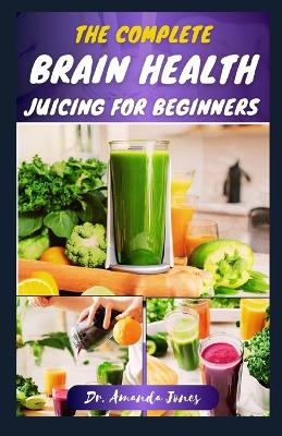 Book cover for The Complete Brain Health Juicing for Beginners